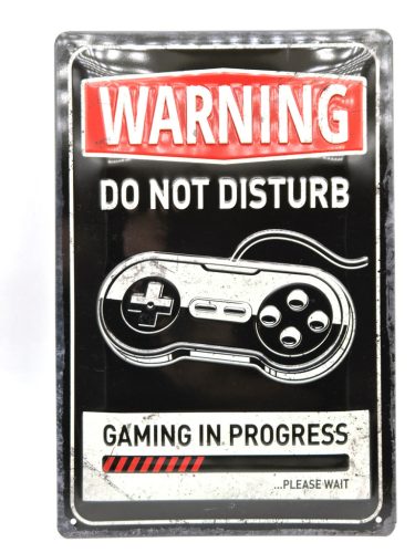 Warning - do not disturb - Gaming in progress - fémplakát  fém tábla (20x30 cm)