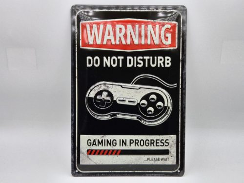 Warning - do not disturb - Gaming in progress - fémplakát  fém tábla (20x30 cm)